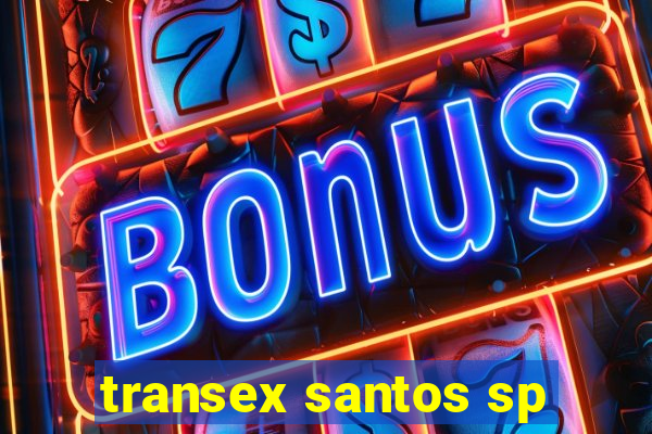 transex santos sp